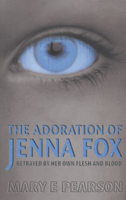 The Adoration of Jenna Fox. Mary E. Pearson 1406323012 Book Cover