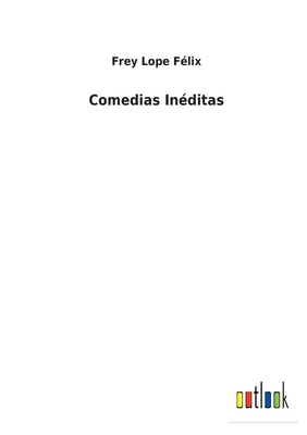 Comedias Inéditas [Spanish] 3752495448 Book Cover