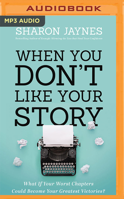 When You Don't Like Your Story: What If Your Wo... 1713572060 Book Cover