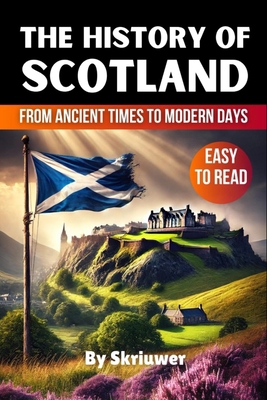 The History of Scotland Book: From Ancient Time... 3759893465 Book Cover