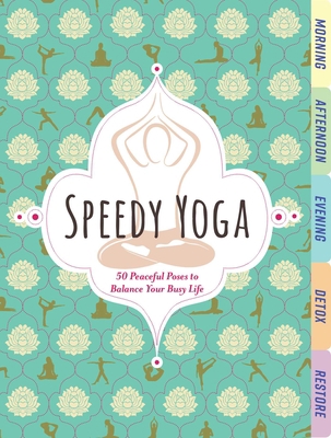 Speedy Yoga: 50 Peaceful Poses to Balance Your ... 1604339098 Book Cover