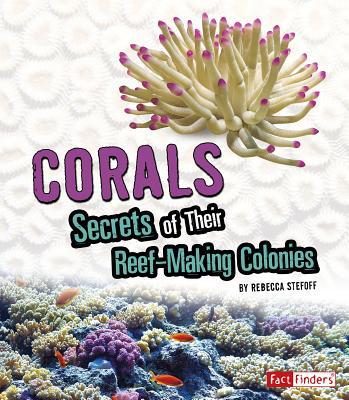 Corals: Secrets of Their Reef-Making Colonies 154355556X Book Cover