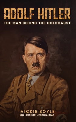 Adolf Hitler: The man behind The Holocaust B0DJS5PR4S Book Cover