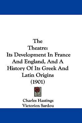 The Theatre: Its Development In France And Engl... 1437441491 Book Cover