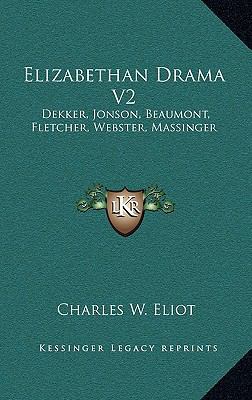 Elizabethan Drama V2: Dekker, Jonson, Beaumont,... 1163220272 Book Cover