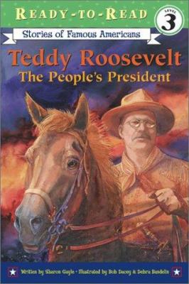 Teddy Roosevelt: The People's President (Ready-... 0689858256 Book Cover