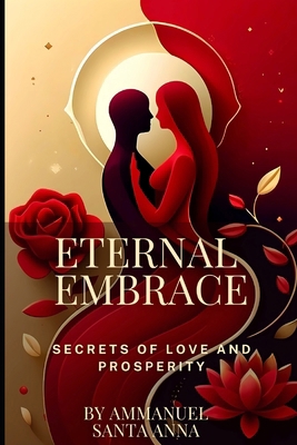 Eternal Embrace: Secrets of Love and Prosperity            Book Cover