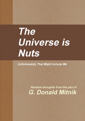 The Universe is Nuts 0557361338 Book Cover