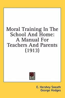 Moral Training In The School And Home: A Manual... 1436515505 Book Cover