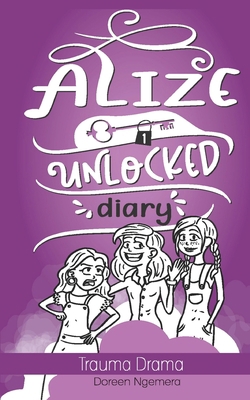 Alize Unlocked Diary: Trauma Drama 1925332608 Book Cover