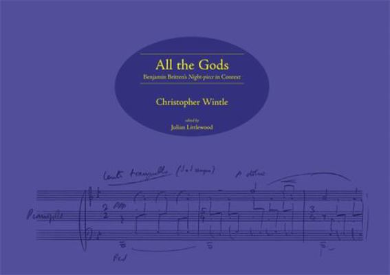 All the Gods: Benjamin Britten's Night-Piece in... 0955608791 Book Cover