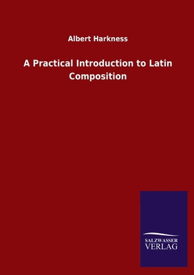A Practical Introduction to Latin Composition 3846055409 Book Cover