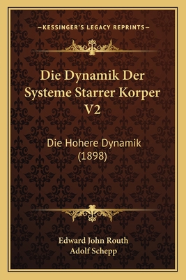 Die Dynamik Der Systeme Starrer Korper V2: Die ... [German] 1168485274 Book Cover