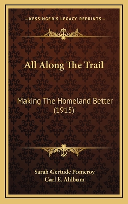 All Along The Trail: Making The Homeland Better... 1169055281 Book Cover