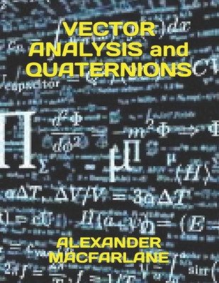 VECTOR ANALYSIS and QUATERNIONS 1688346228 Book Cover