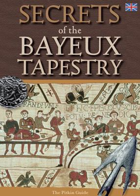 Secrets of the Bayeux Tapestry (Pitkin History) 1841652229 Book Cover