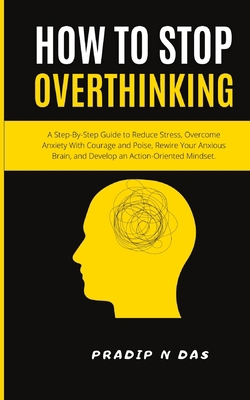 How To Stop Overthinking: A Step-By-Step Guide ... 9358131217 Book Cover