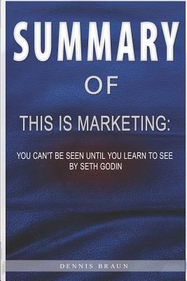 Summary of This Is Marketing: You Can't Be Seen Until You Learn to See by Seth Godin 1790308879 Book Cover
