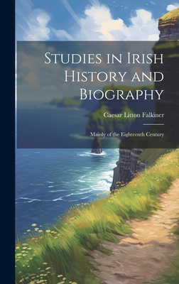 Studies in Irish History and Biography: Mainly ... 1020075821 Book Cover