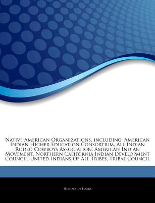 Paperback Native American Organizations, Including : American Indian Higher Education Consortium, All Indian Rodeo Cowboys Association, American Indian Movement, Book