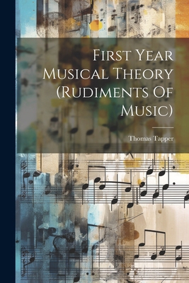 First Year Musical Theory (rudiments Of Music) 1022577034 Book Cover