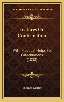 Lectures On Confirmation: With Practical Helps ... 1165447835 Book Cover