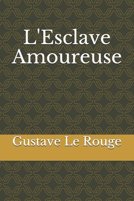 L'Esclave Amoureuse [French] 1704893879 Book Cover