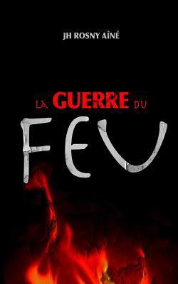 La Guerre du Feu [French] 1532755074 Book Cover
