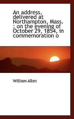 An Address, Delivered at Northampton, Mass.: On... 1116277980 Book Cover