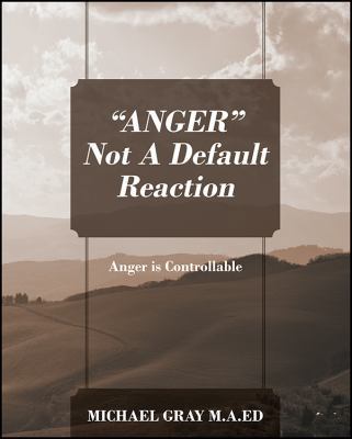 "ANGER" Not A Default Reaction: Anger is Contro... 147877651X Book Cover
