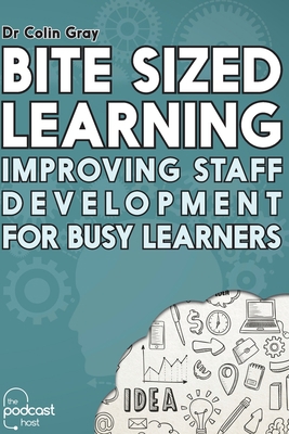 Bite Sized Learning: Improving Staff Developmen... 0992690625 Book Cover