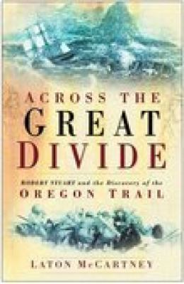 Across the Great Divide: Robert Stuart and the ... 0750937564 Book Cover