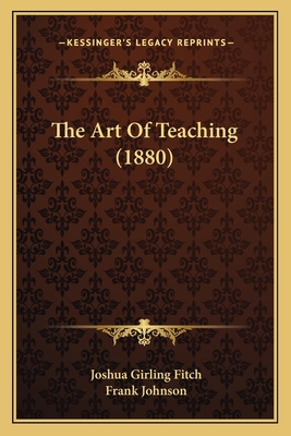 The Art Of Teaching (1880) 1164157663 Book Cover