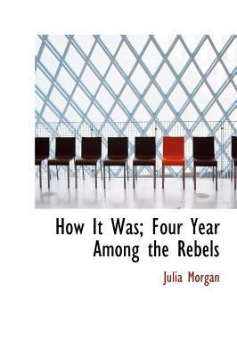 How It Was; Four Year Among the Rebels 114010621X Book Cover