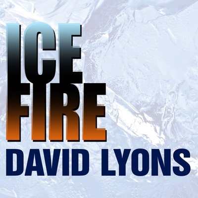 Ice Fire: A Thriller B08XLGGBHR Book Cover