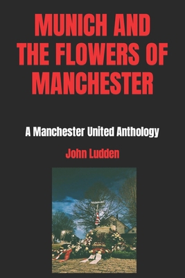 Munich and the Flowers of Manchester: A Manches... B0CTKDBK4X Book Cover