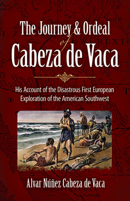 The Journey and Ordeal of Cabeza de Vaca: His A... 0486431800 Book Cover