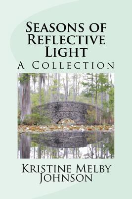 Seasons of Reflective Light: A Collection of St... 1478173904 Book Cover