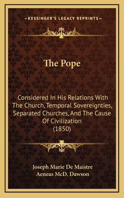 The Pope: Considered In His Relations With The ... 1166377989 Book Cover