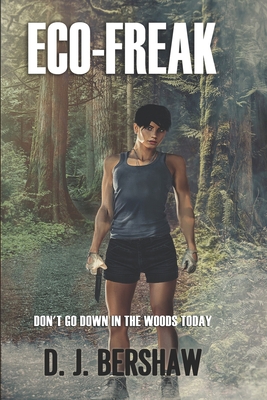 Eco-Freak: Don't Go Down In The Woods Today 0998679658 Book Cover