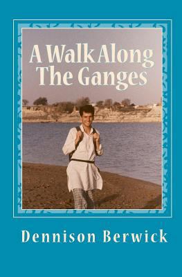 A Walk Along The Ganges: 2000 miles from sea to... 1461121965 Book Cover