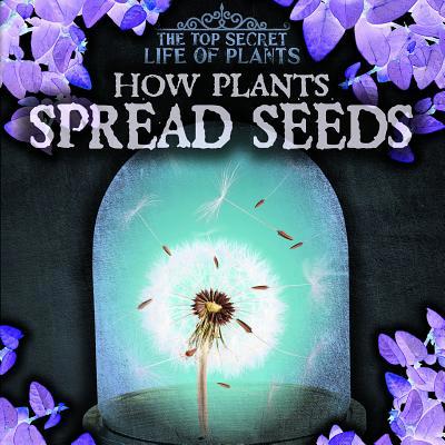 How Plants Spread Seeds 1538233835 Book Cover