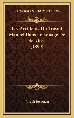 Les Accidents Du Travail Manuel Dans Le Louage ... [French] 1166843262 Book Cover