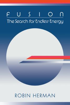 Fusion: The Search for Endless Energy 0521024951 Book Cover