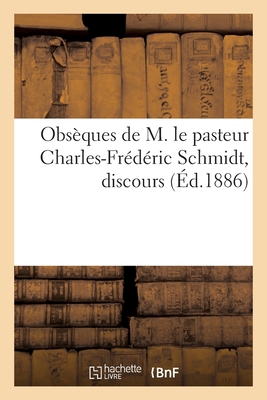 Obsèques de M. Le Pasteur Charles-Frédéric Schm... [French] 2329476132 Book Cover