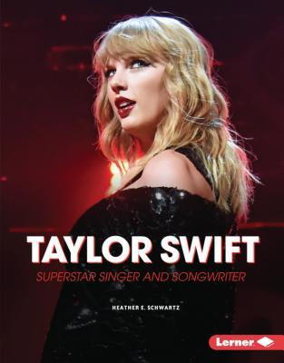 Taylor Swift: Superstar Singer and Songwriter 1541528859 Book Cover