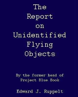 The Report On Unidentified Flying Objects: By T... 1440462372 Book Cover