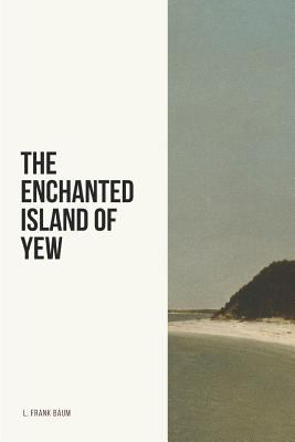 The Enchanted Island of Yew 1728727421 Book Cover