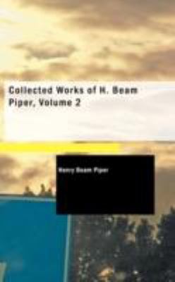 Collected Works of H. Beam Piper, Volume 2 1437526888 Book Cover