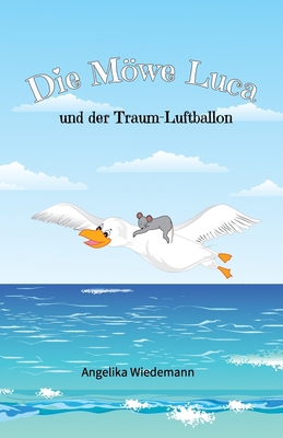 Die Möwe Luca: und der Traum-Luftballon [German] 3948462011 Book Cover